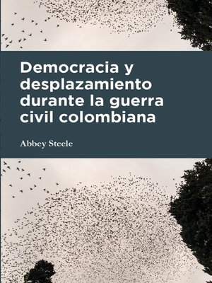 cover image of Democracia y desplazamiento durante la guerra civil colombiana
